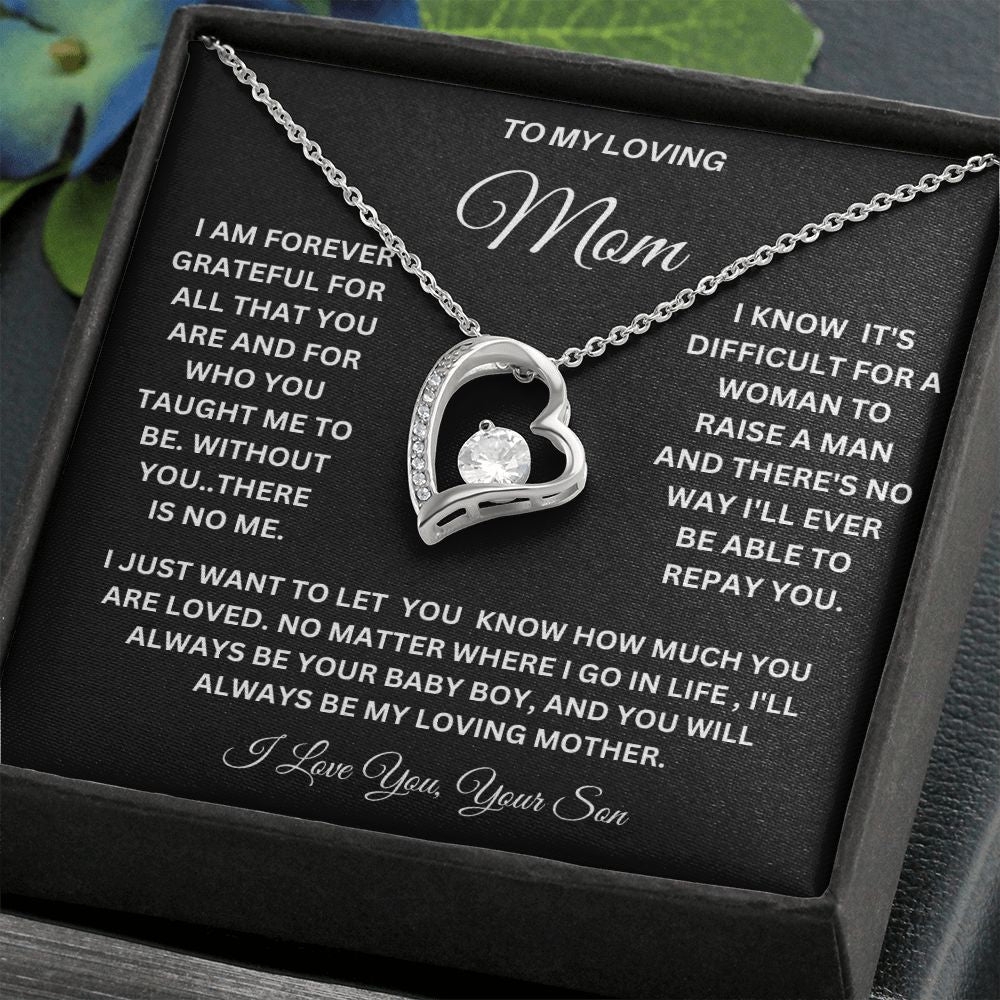 TO MY LOVING MOM A LOVE ONLY GIFT OF THE FOREVER LOVE NECKLACE FOR YOU BECAUSE I LOVE YOU.