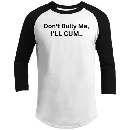 T-shirt Don't Bully Me 08i24i23 T200 3/4 Raglan Sleeve Shirt