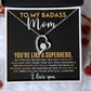 TO MY BADASS MOM FOREVER LOVE NECKLACE PERFECT FOR A MOTHER'S DAY GIFT!