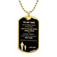 TO MY SON DOG TAG NEVER MGS BLK AND GOLD
