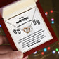 TO MY MOMMY FOR MOTHER'S DAY THIS BEATUIFUL INTERLOCKING HEART NECKLANCE TO FEEL THE CLOSE LOVE AND WARMTH WE HAVE FOR EACH OTHER