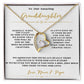 TO OUR AMAZING GRANDDAUGHTER FROM NANA & POPA ENJOY THE FOREVER LOVE NECKLACE